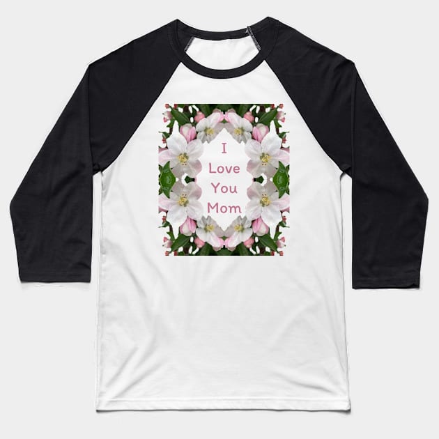 I Love You Mom Baseball T-Shirt by Amanda1775